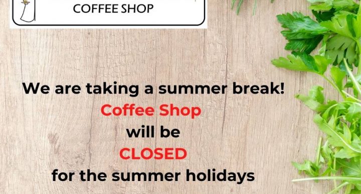 Coffee Shop now closed for the summer break